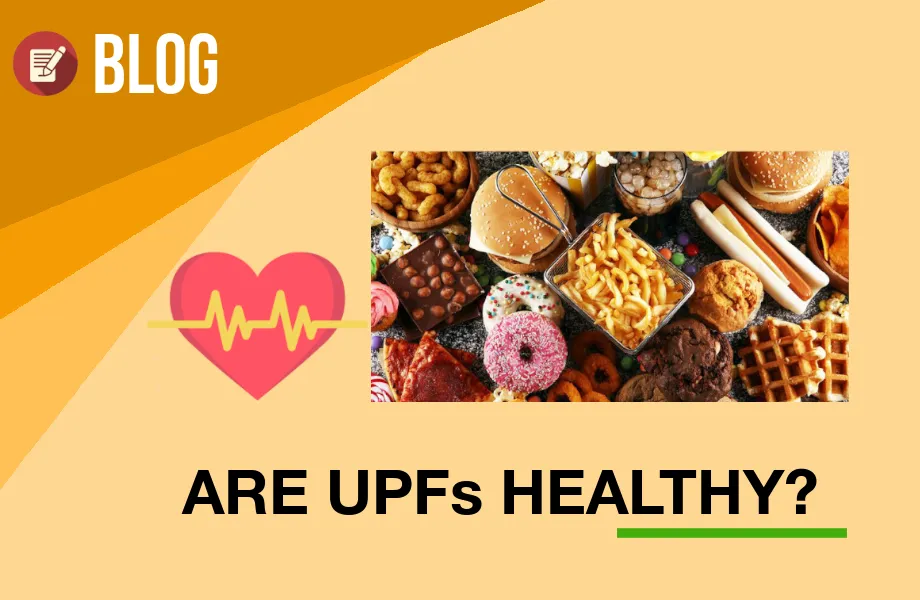 Are Ultra Processed Foods Healthy? UPF’s Two Sided Reality